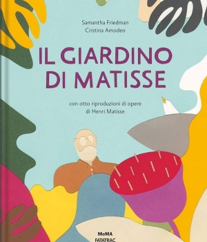 Il giardino di Matisse, Samantha Friedman e Cristina Amodeo, Fatatrac, 19.90 €